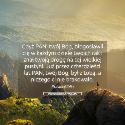 Picture 05 - Powtórzonego 2:7 POLUBG - Gdyż PAN, twój Bóg, błogosławił cię w - Bible Verse Picture