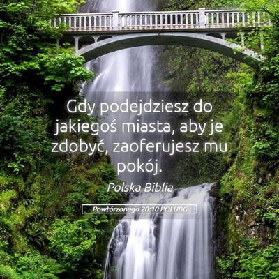 Picture 05 - Powtórzonego 20:10 POLUBG - Gdy podejdziesz do jakiegoś miasta, aby je - Bible Verse Picture