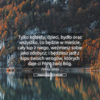 Picture 05 - Powtórzonego 20:14 POLUBG - Tylko kobiety, dzieci, bydło oraz wszystko, co - Bible Verse Picture