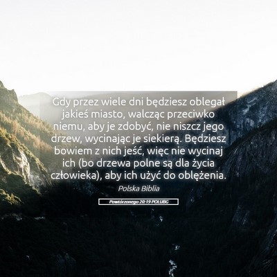 Picture 05 - Powtórzonego 20:19 POLUBG - Gdy przez wiele dni będziesz oblegał jakieś - Bible Verse Picture