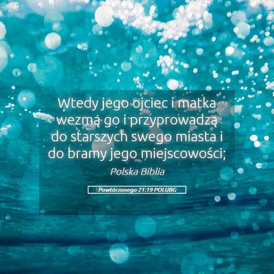 Picture 05 - Powtórzonego 21:19 POLUBG - Wtedy jego ojciec i matka wezmą go i - Bible Verse Picture