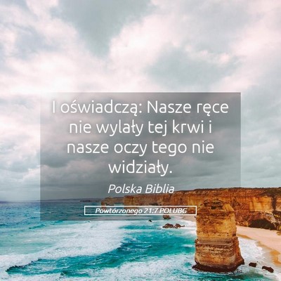 Picture 05 - Powtórzonego 21:7 POLUBG - I oświadczą: Nasze ręce nie wylały tej krwi i - Bible Verse Picture