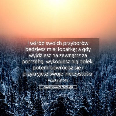 Picture 05 - Powtórzonego 23:13 POLUBG - I wśród swoich przyborów będziesz miał - Bible Verse Picture