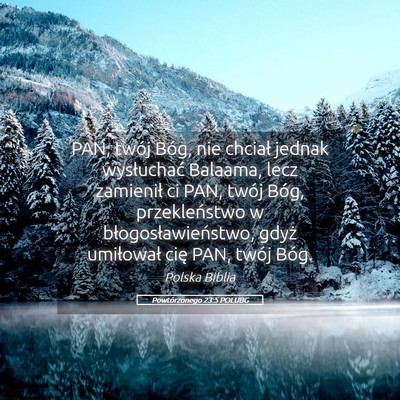 Picture 05 - Powtórzonego 23:5 POLUBG - PAN, twój Bóg, nie chciał jednak wysłuchać - Bible Verse Picture