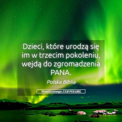 Picture 05 - Powtórzonego 23:8 POLUBG - Dzieci, które urodzą się im w trzecim - Bible Verse Picture