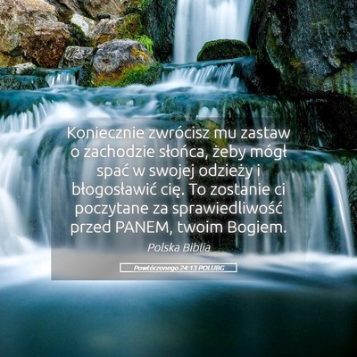 Picture 05 - Powtórzonego 24:13 POLUBG - Koniecznie zwrócisz mu zastaw o zachodzie - Bible Verse Picture
