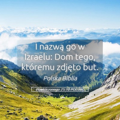 Picture 05 - Powtórzonego 25:10 POLUBG - I nazwą go w Izraelu: Dom tego, któremu zdjęto - Bible Verse Picture
