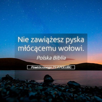 Picture 05 - Powtórzonego 25:4 POLUBG - Nie zawiążesz pyska młócącemu - Bible Verse Picture
