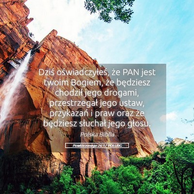 Picture 05 - Powtórzonego 26:17 POLUBG - Dziś oświadczyłeś, że PAN jest twoim Bogiem, - Bible Verse Picture