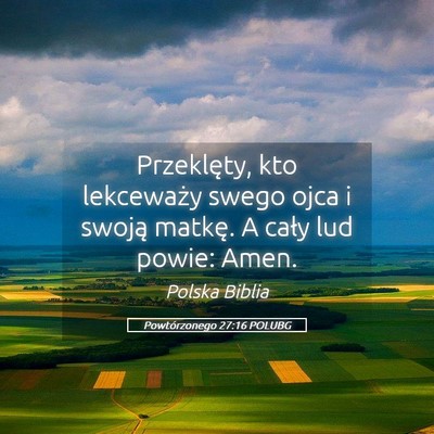 Picture 05 - Powtórzonego 27:16 POLUBG - Przeklęty, kto lekceważy swego ojca i swoją - Bible Verse Picture