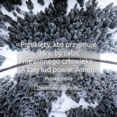 Picture 05 - Powtórzonego 27:25 POLUBG - Przeklęty, kto przyjmuje dary, by zabić - Bible Verse Picture