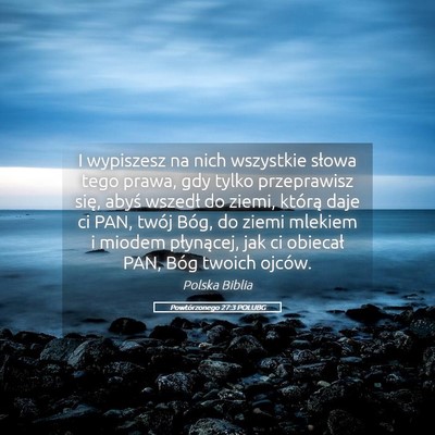 Picture 05 - Powtórzonego 27:3 POLUBG - I wypiszesz na nich wszystkie słowa tego prawa, - Bible Verse Picture