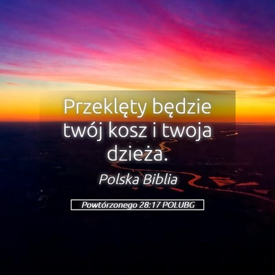 Picture 05 - Powtórzonego 28:17 POLUBG - Przeklęty będzie twój kosz i twoja - Bible Verse Picture