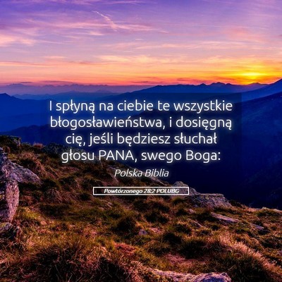 Picture 05 - Powtórzonego 28:2 POLUBG - I spłyną na ciebie te wszystkie - Bible Verse Picture