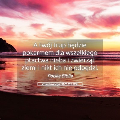 Picture 05 - Powtórzonego 28:26 POLUBG - A twój trup będzie pokarmem dla wszelkiego - Bible Verse Picture
