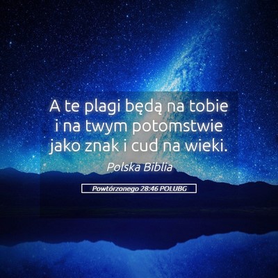 Picture 05 - Powtórzonego 28:46 POLUBG - A te plagi będą na tobie i na twym potomstwie - Bible Verse Picture