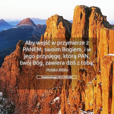 Picture 05 - Powtórzonego 29:12 POLUBG - Aby wejść w przymierze z PANEM, swoim Bogiem, i - Bible Verse Picture