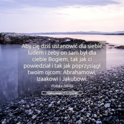 Picture 05 - Powtórzonego 29:13 POLUBG - Aby cię dziś ustanowić dla siebie ludem i - Bible Verse Picture