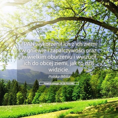Picture 05 - Powtórzonego 29:28 POLUBG - I PAN wykorzenił ich z ich ziemi w gniewie i - Bible Verse Picture