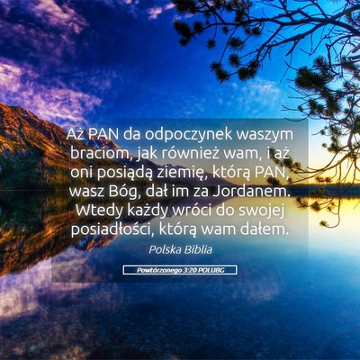 Picture 05 - Powtórzonego 3:20 POLUBG - Aż PAN da odpoczynek waszym braciom, jak - Bible Verse Picture