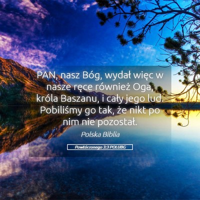 Picture 05 - Powtórzonego 3:3 POLUBG - PAN, nasz Bóg, wydał więc w nasze ręce - Bible Verse Picture