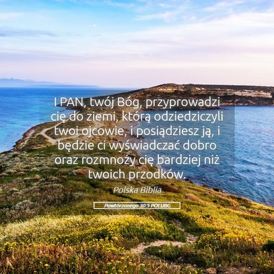 Picture 05 - Powtórzonego 30:5 POLUBG - I PAN, twój Bóg, przyprowadzi cię do ziemi, - Bible Verse Picture