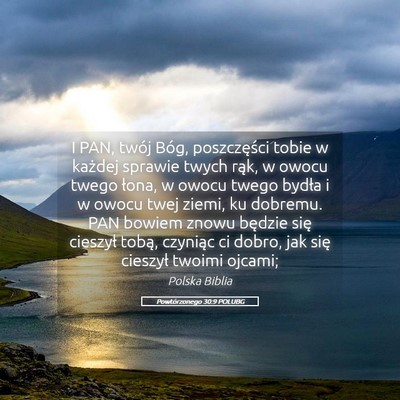 Picture 05 - Powtórzonego 30:9 POLUBG - I PAN, twój Bóg, poszczęści tobie w każdej - Bible Verse Picture
