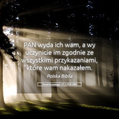 Picture 05 - Powtórzonego 31:5 POLUBG - PAN wyda ich wam, a wy uczynicie im zgodnie ze - Bible Verse Picture