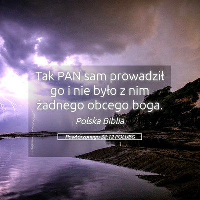 Picture 05 - Powtórzonego 32:12 POLUBG - Tak PAN sam prowadził go i nie było z nim - Bible Verse Picture