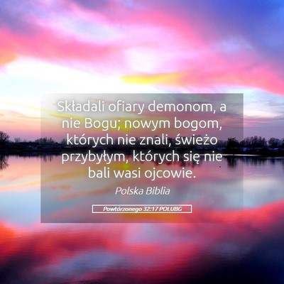 Picture 05 - Powtórzonego 32:17 POLUBG - Składali ofiary demonom, a nie Bogu; nowym - Bible Verse Picture