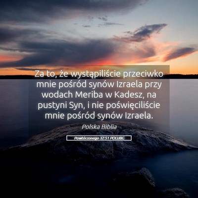Picture 05 - Powtórzonego 32:51 POLUBG - Za to, że wystąpiliście przeciwko mnie - Bible Verse Picture