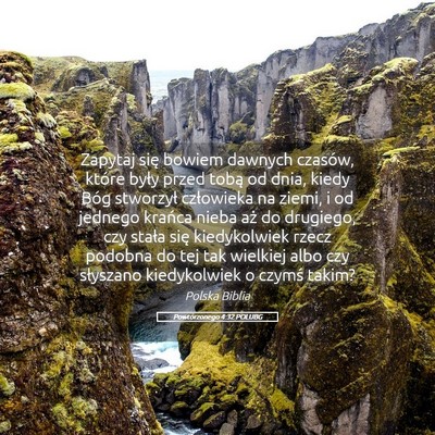 Picture 05 - Powtórzonego 4:32 POLUBG - Zapytaj się bowiem dawnych czasów, które były - Bible Verse Picture