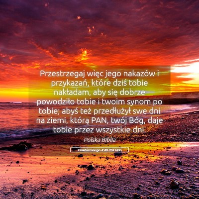 Picture 05 - Powtórzonego 4:40 POLUBG - Przestrzegaj więc jego nakazów i przykazań, - Bible Verse Picture