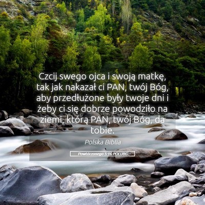 Picture 05 - Powtórzonego 5:16 POLUBG - Czcij swego ojca i swoją matkę, tak jak - Bible Verse Picture