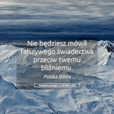 Picture 05 - Powtórzonego 5:20 POLUBG - Nie będziesz mówił fałszywego świadectwa - Bible Verse Picture