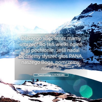 Picture 05 - Powtórzonego 5:25 POLUBG - Dlaczego więc teraz mamy umrzeć? Bo ten wielki - Bible Verse Picture