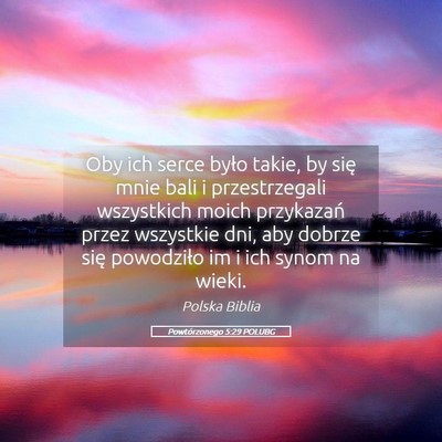 Picture 05 - Powtórzonego 5:29 POLUBG - Oby ich serce było takie, by się mnie bali i - Bible Verse Picture