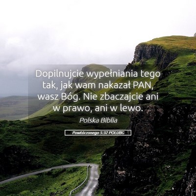 Picture 05 - Powtórzonego 5:32 POLUBG - Dopilnujcie wypełniania tego tak, jak wam - Bible Verse Picture