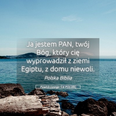 Picture 05 - Powtórzonego 5:6 POLUBG - Ja jestem PAN, twój Bóg, który cię - Bible Verse Picture