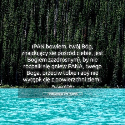 Picture 05 - Powtórzonego 6:15 POLUBG - (PAN bowiem, twój Bóg, znajdujący się - Bible Verse Picture