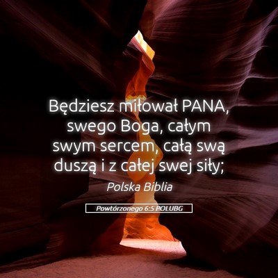 Picture 05 - Powtórzonego 6:5 POLUBG - Będziesz miłował PANA, swego Boga, całym swym - Bible Verse Picture