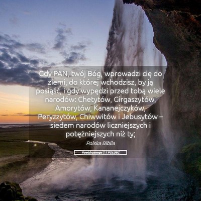 Picture 05 - Powtórzonego 7:1 POLUBG - Gdy PAN, twój Bóg, wprowadzi cię do ziemi, do - Bible Verse Picture