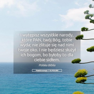 Picture 05 - Powtórzonego 7:16 POLUBG - I wytępisz wszystkie narody, które PAN, twój - Bible Verse Picture