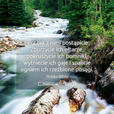 Picture 05 - Powtórzonego 7:5 POLUBG - Lecz tak z nimi postąpicie: Zburzycie ich - Bible Verse Picture