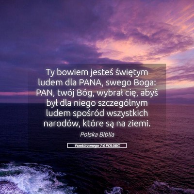 Picture 05 - Powtórzonego 7:6 POLUBG - Ty bowiem jesteś świętym ludem dla PANA, swego - Bible Verse Picture