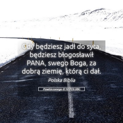 Picture 05 - Powtórzonego 8:10 POLUBG - Gdy będziesz jadł do syta, będziesz - Bible Verse Picture