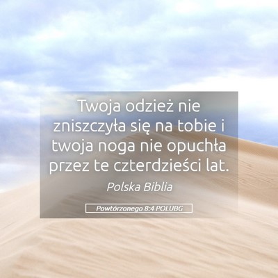 Picture 05 - Powtórzonego 8:4 POLUBG - Twoja odzież nie zniszczyła się na tobie i - Bible Verse Picture