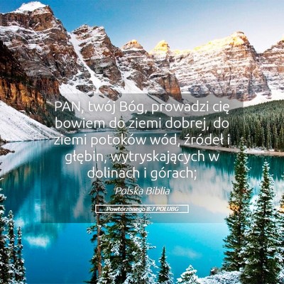 Picture 05 - Powtórzonego 8:7 POLUBG - PAN, twój Bóg, prowadzi cię bowiem do ziemi - Bible Verse Picture