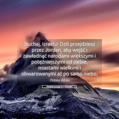 Picture 05 - Powtórzonego 9:1 POLUBG - Słuchaj, Izraelu! Dziś przejdziesz przez - Bible Verse Picture