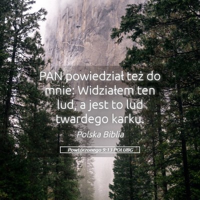 Picture 05 - Powtórzonego 9:13 POLUBG - PAN powiedział też do mnie: Widziałem ten lud, - Bible Verse Picture